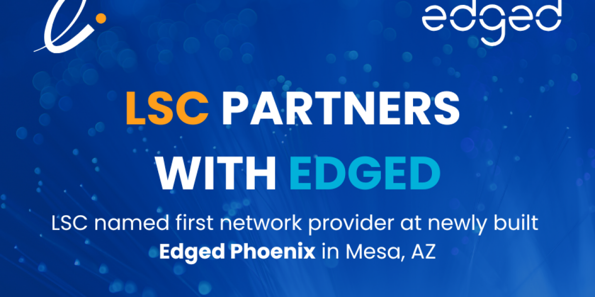 LSC Named First Network Provider at Edged Phoenix in Mesa, Arizona.
