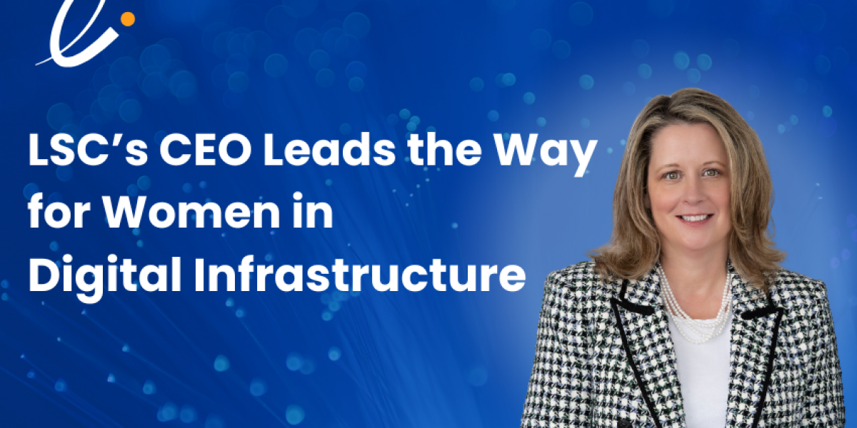 LSC's CEO Leads the Way for Women in Digital Infrastructure